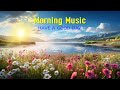 POSITIVE MORNING MUSIC - Music makes you happy early in the morning