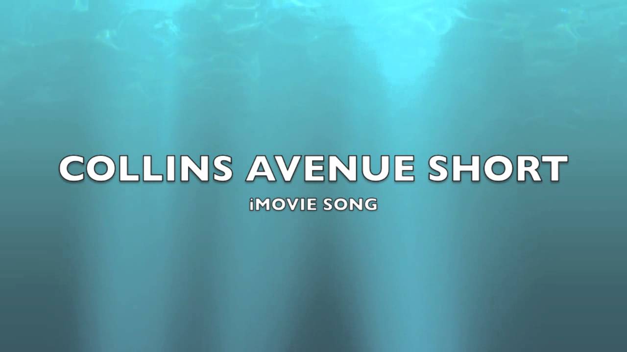 Collins Avenue Short iMovie SongMusic YouTube