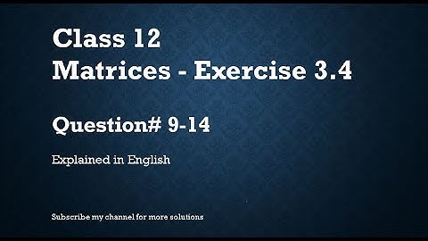 Class 12 Matrices 3.4_Part2-Qs#9-14 (In English)- NCERT CBSE
