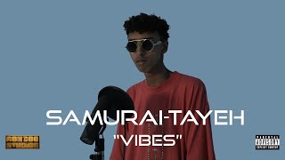 Samurai - Tayeh I [VIBES SESSION]