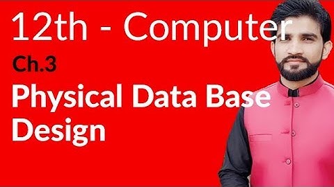 ICS Computer Part 2- Ch 3 - Physical Database Design - Inter Part 2 Computer