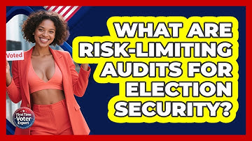 What Are Risk-limiting Audits For Election Security? - First Time Voter Expert