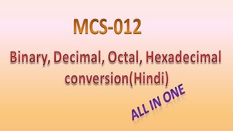 Binary, Decimal, Octal, Hexadecimal conversion(Hindi) || All in One || MCS-012