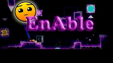EnAble by Axils - Geometry Dash