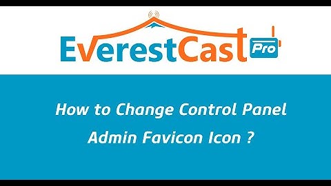 How to Change Control Panel Admin Favicon Icon (Everest Cast Pro) ?