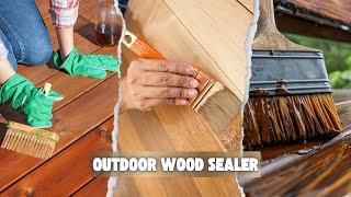 7 Best Outdoor Wood Sealer Of 2026! For Fences, Docs and Furniture