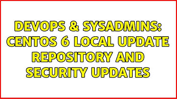 DevOps & SysAdmins: CentOS 6 local update repository and security updates