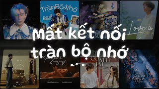 Ta mất kết nối thật rồi , Mất Kết Nối, Tràn Bộ Nhớ, Giờ Thì, Dương Domic - Nhạc Chill Tâm Trạng Buồn