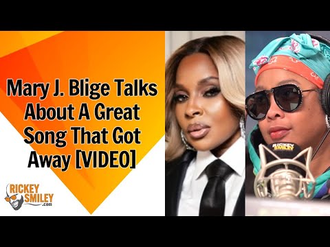 Mary J. Blige Talks About A Great Song That Got Away