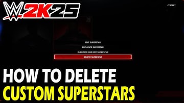 How to Delete Custom Superstars in WWE 2k25