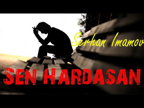 Serxan Imamov - Sen Hardasan