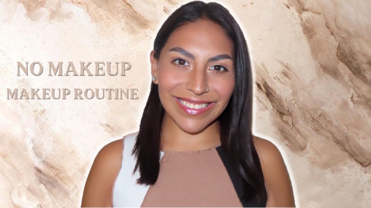 NO MAKEUP MAKEUP ROUTINE *UPDATE* - YouTube