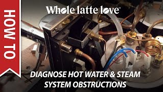 How To Diagnose Espresso Machine Hot Water or Steam System Obstructions