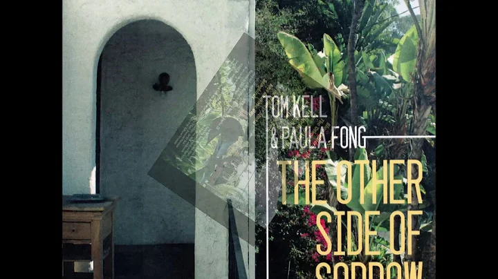 Tom Kell and Paula Fong "The Other Side of Sorrow"
