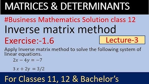 Business math solution class 12 Ex 1.6 | Inverse matrix method solution class 12 Ex 1.6 | NEB 12