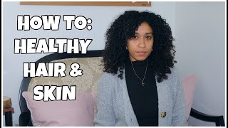 HOW TO ACHIEVE HEALTHY HAIR &amp; SKIN