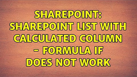 Sharepoint: Sharepoint list with calculated column - formula IF does not work