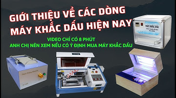 Giới thiệu các dòng Máy Khắc Dấu hiện nay trên thị trường | Nên xem trước khi mua máy