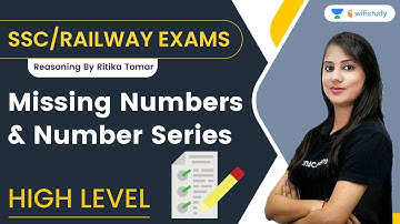 Missing Numbers and Number Series | High Level | SSC and Railway Exams | Ritika Tomar | wifistudy