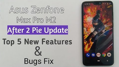 Asus Zenfone Max Pro M2 After 2 Pie Update Top 5 New Features & Bugs Fixed