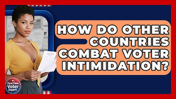 How Do Other Countries Combat Voter Intimidation? - First Time Voter Expert