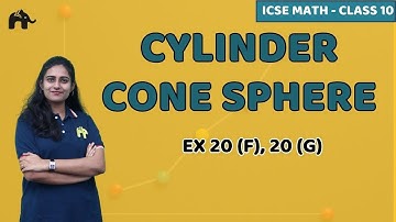 Cylinder Cone Sphere Class 10 ICSE Maths | Mathematics Chapter 20 Exercise 20F 20G | Selina