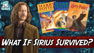 What If Sirius Black Survived Books 5 - 7 Explained