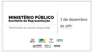 Inauguração da Sede de Representação dos Ministérios Públicos dos Estados