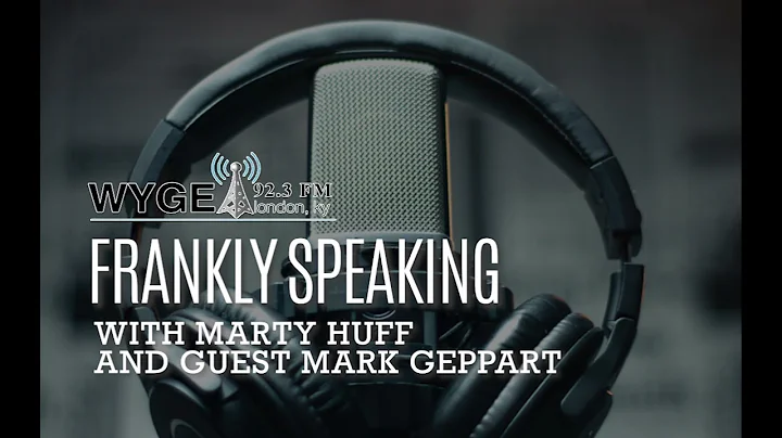 Frankly Speaking with Marty Huff and guest Mark Ge...