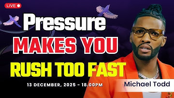 Hasty Faith: When Pressure Pushes You Too Fast | Michael Todd