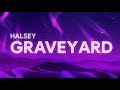 Capture de la vidéo Halsey - Graveyard (Lyrics)