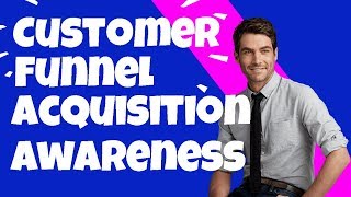 Customer Acquisition Funnel Awareness and How to Leverage this Tech