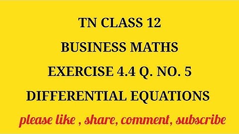 TN 12 Business maths chapter 4 differential equations exercise 4.4 question number 5