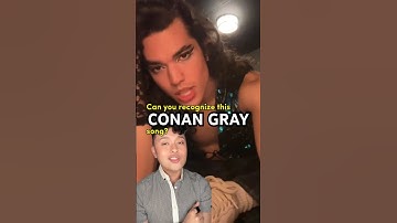 Can you guess this CONAN GRAY song⁉️ #conangray