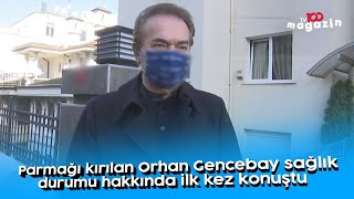 Parmağı kırılan Orhan Gencebay sağlık durumu hakkında ilk kez konuştu