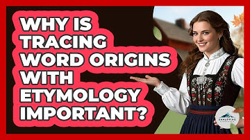 Why Is Tracing Word Origins With Etymology Important? - Unmapping Scandinavia