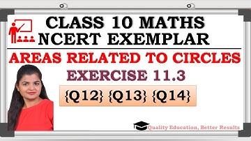 NCERT Exemplar Ex 11.3 Q12 to Q14 Areas Related to Circles | Class 10 Maths | By Rashmi Sharma Ma
