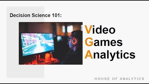 Decision Science 101: Video Games Analytics
