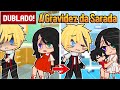 [ DUBLADO ] A GRAVIDEZ DA SARADA - PARTE 3 FINAL | MINI FILME GACHA CLUB