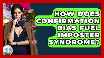 How Does Confirmation Bias Fuel Imposter Syndrome? - The Personal Growth Path