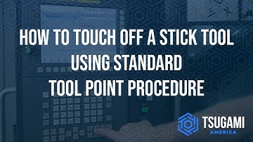 How to Touch Off a Stick Tool Using Standard Tool Point Procedure
