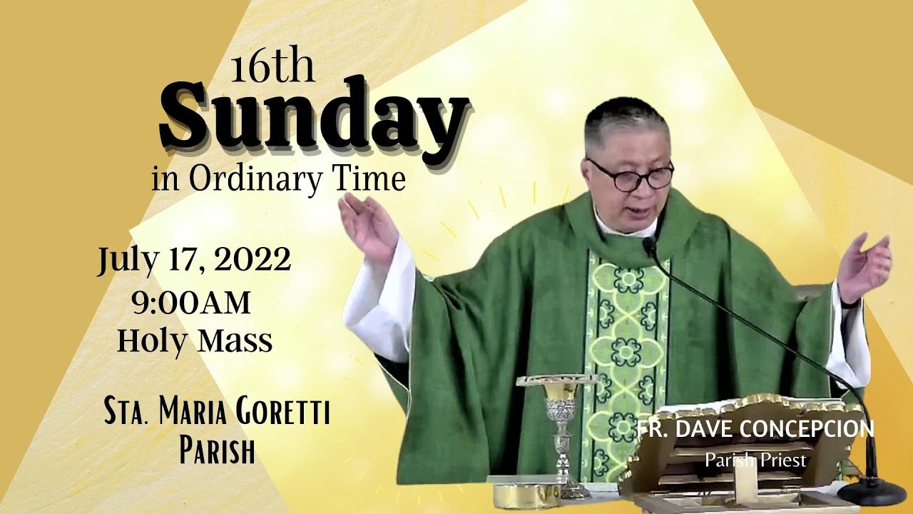 July 17, 2022 | Rosary & 9:00am Holy Mass on the 16th Sunday in ...
