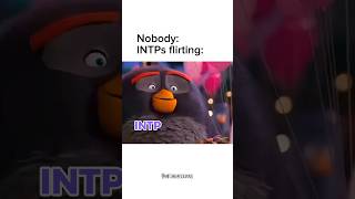 How do INTPs flirt? 😆 #intp #fyp  #mbtimemes #esfj | MBTI memes