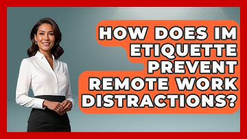 How Does IM Etiquette Prevent Remote Work Distractions? - Virtual Communication Hub