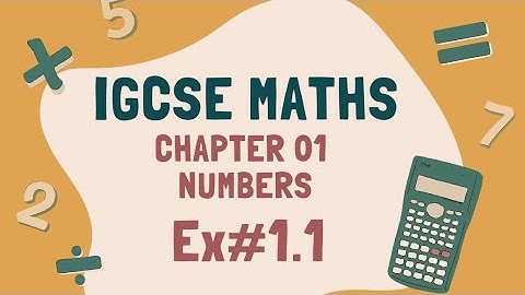 IGCSE Maths 0580 | Chapter 1 Exercise 1.1 | Numbers | Full Solutions | 