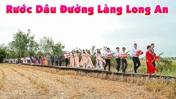 Đám Cưới MIỆT VƯỜN LONG AN RƯỚC DÂU ĐI BỘ TRÊN ĐƯỜNG LÀNG ĐÔNG VUI Hết Chỗ Nói Luôn Miền Tây Ơi