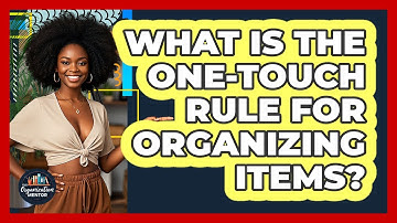 What Is The One-touch Rule For Organizing Items? - Your Organization Mentor