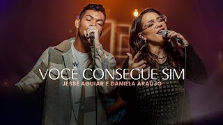 Jessé Aguiar e Daniela Araújo - Você Consegue Sim