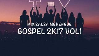 Video thumbnail of "Mix Salsa Merengue Gospel 2K17 Vol 1"