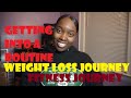 WEIGHT LOSS JOURNEY | GETTING INTO A ROUTINE